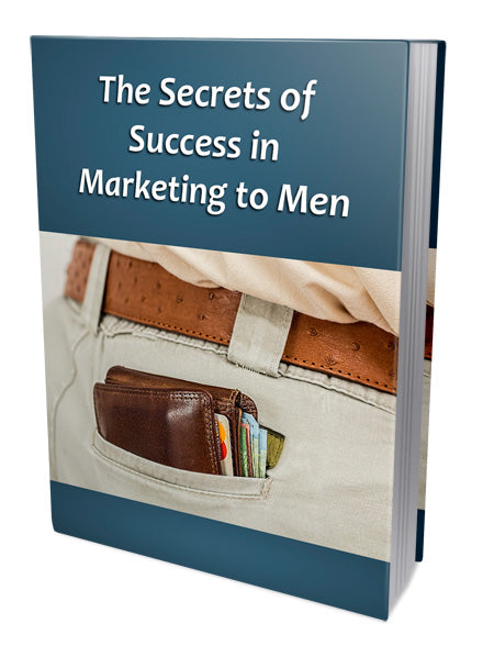 The Secrets Of Success In Marketing To Men